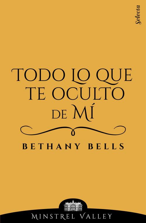 Cover of the book Todo lo que te oculto de mí (Minstrel Valley 15) by Bethany Bells, Penguin Random House Grupo Editorial España
