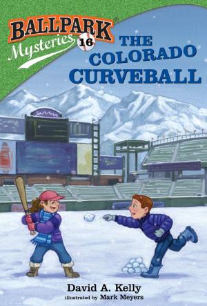Cover of the book Ballpark Mysteries #16: The Colorado Curveball by Jason Segel, Kirsten Miller