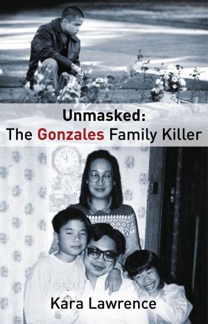 Cover of the book Unmasked: The Gonzales Family Killer by John Mitchell