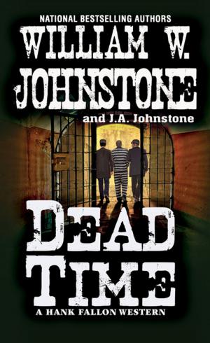Cover of the book Dead Time by William W. Johnstone, J.A. Johnstone