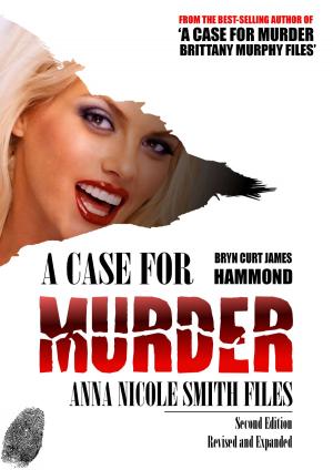 Cover of the book A Case for Murder: Anna Nicole Smith Files - Second Edition by Gonçalo JN Dias