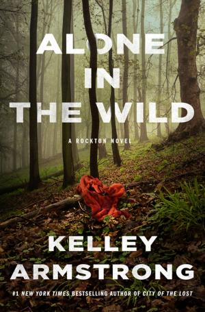 Cover of Alone in the Wild by Kelley Armstrong, St. Martin's Press