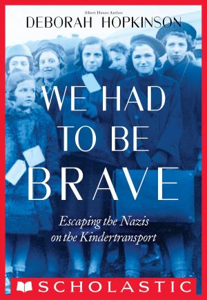 Cover of the book We Had to Be Brave: Escaping the Nazis on the Kindertransport (Scholastic Focus) by Tracey West