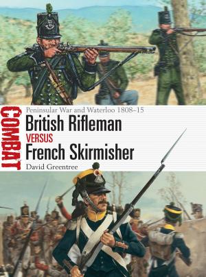 Cover of the book British Rifleman vs French Skirmisher by Gehan de Silva Wijeyeratne, Deepal Warakagoda