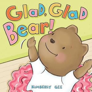 Cover of the book Glad, Glad Bear! by Marla Frazee