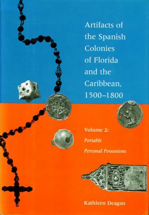Book cover of Artifacts of the Spanish Colonies of Florida and the Caribbean, 1500-1800