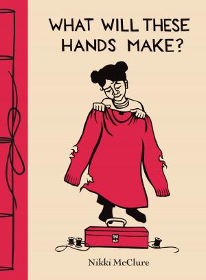 Cover of the book What Will These Hands Make? by Greg Atwan, Evan Lushing