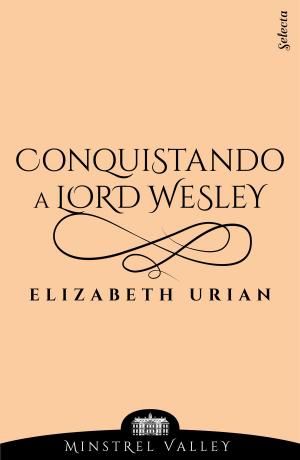 Cover of the book Conquistando a lord Wesley (Minstrel Valley 9) by Anna Cammany Jareño, Álex López