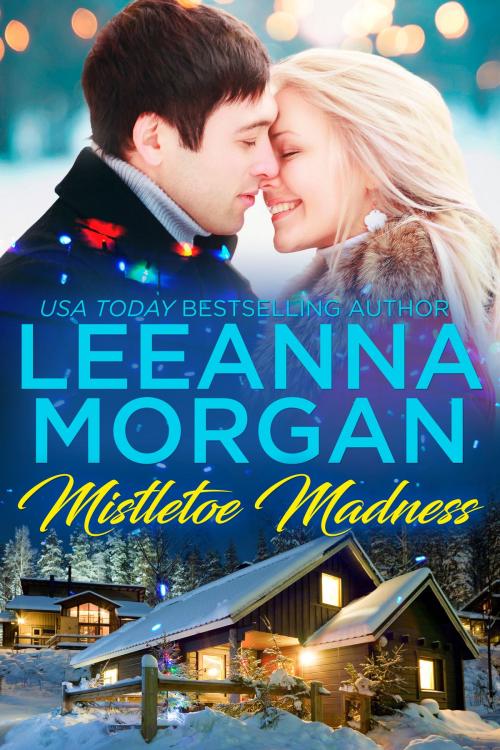 Cover of the book Mistletoe Madness by Leeanna Morgan, Rogan Press