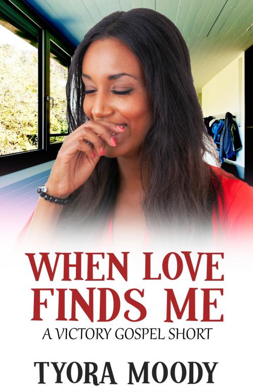 Cover of the book When Love Finds Me: A Short Story by Tyora Moody, Tyora Moody