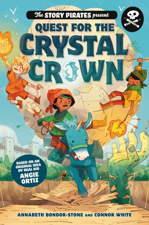 Cover of the book The Story Pirates Present: Quest for the Crystal Crown by Story Pirates, Annabeth Bondor-Stone, Connor White, Random House Children's Books