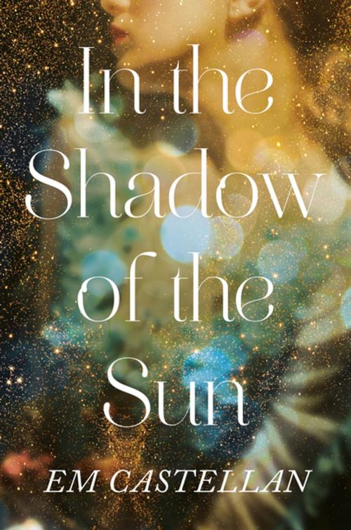 Cover of the book In the Shadow of the Sun by EM Castellan, Feiwel & Friends
