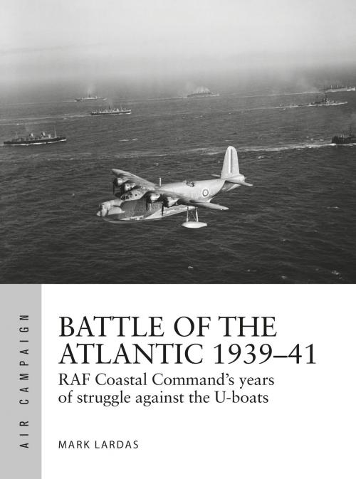 Cover of the book Battle of the Atlantic 1939–41 by Mark Lardas, Bloomsbury Publishing