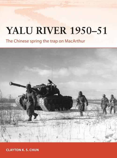 Cover of the book Yalu River 1950–51 by Clayton K. S. Chun, Bloomsbury Publishing
