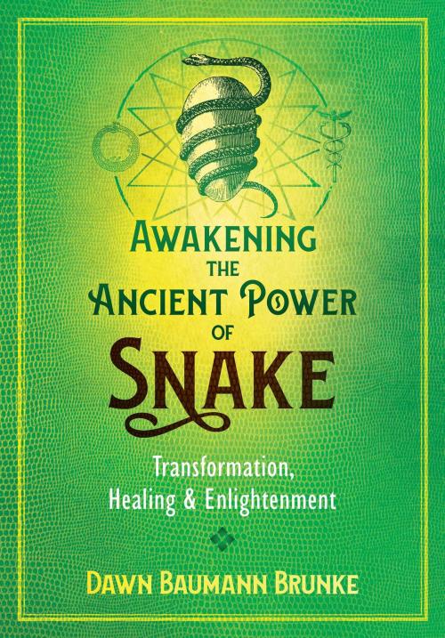 Cover of the book Awakening the Ancient Power of Snake by Dawn Baumann Brunke, Inner Traditions/Bear & Company