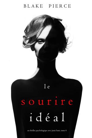 Cover of the book Le Sourire Idéal (Un thriller psychologique avec Jessie Hunt, tome 4) by Rusul A. Altaay