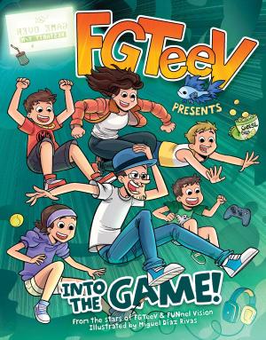 Cover of the book FGTeeV Presents: Into the Game! by Emilie Richards
