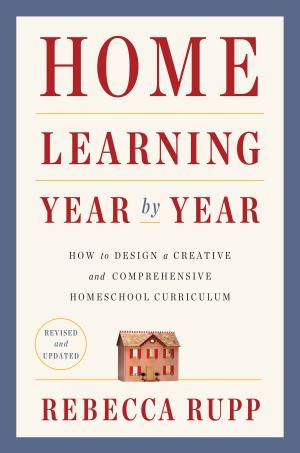 Cover of the book Home Learning Year by Year, Revised and Updated by Dr. Robert E. Fugate