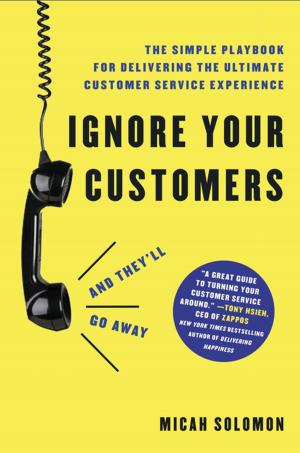 Cover of the book Ignore Your Customers (and They'll Go Away) by Floyd Salamino
