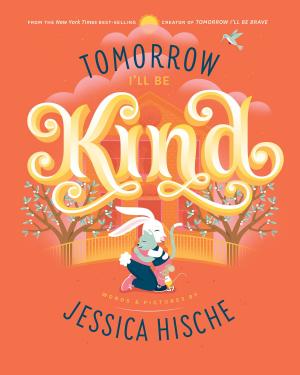 Cover of the book Tomorrow I'll Be Kind by Michelle Cuevas