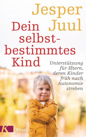 Cover of the book Dein selbstbestimmtes Kind by Sarah Silverton