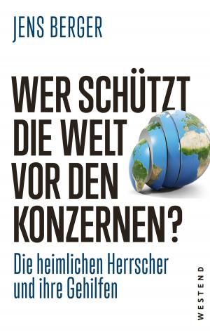 Cover of the book Wer schützt die Welt vor den Konzernen? by Daniel Bax