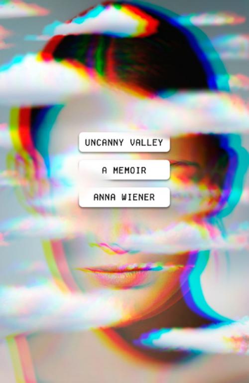 Cover of the book Uncanny Valley by Anna Wiener, Farrar, Straus and Giroux