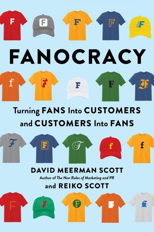 Cover of the book Fanocracy by David Meerman Scott, Reiko Scott, Penguin Publishing Group