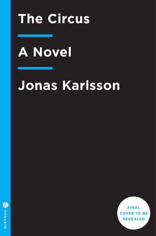 Cover of the book The Circus by Jonas Karlsson, Random House Publishing Group