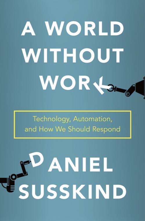Cover of the book A World Without Work by Daniel Susskind, Henry Holt and Co.