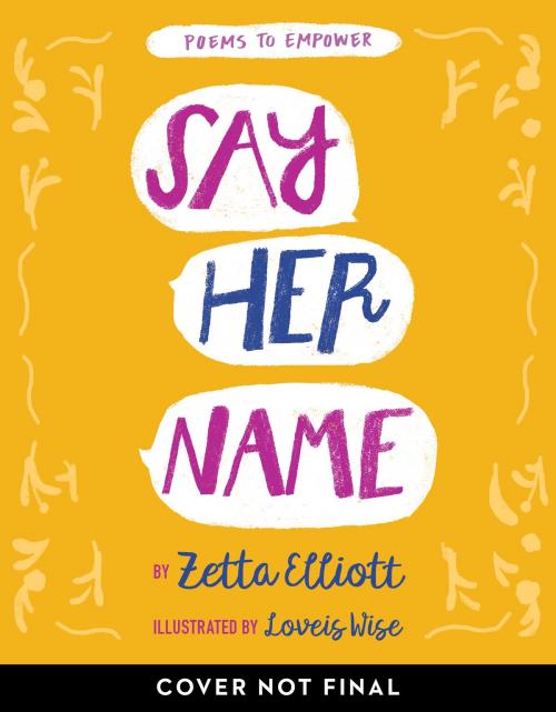 Cover of the book Say Her Name by Zetta Elliott, Disney Book Group