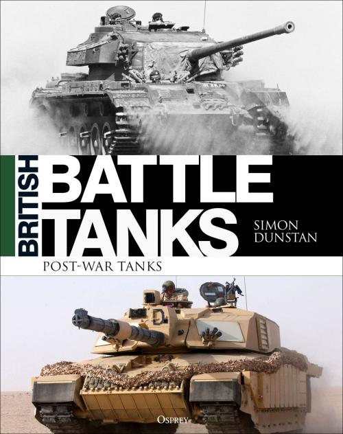 Cover of the book British Battle Tanks by Simon Dunstan, Bloomsbury Publishing