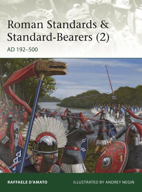 Cover of the book Roman Standards & Standard-Bearers (2) by Dr Raffaele D’Amato, Bloomsbury Publishing