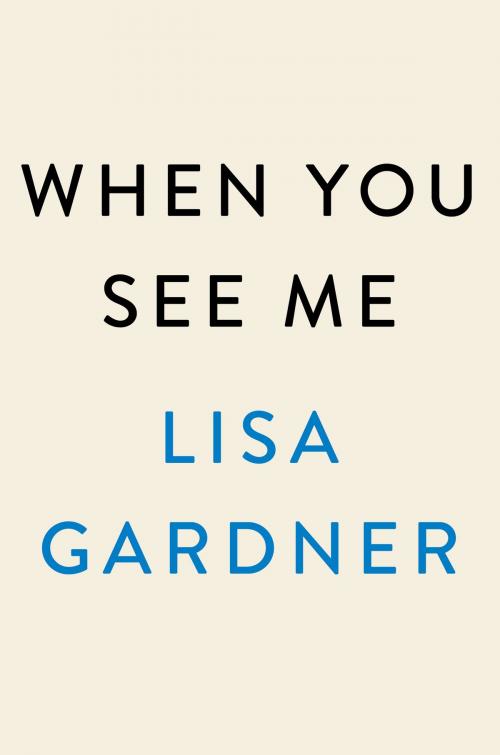 Cover of the book When You See Me by Lisa Gardner, Penguin Publishing Group