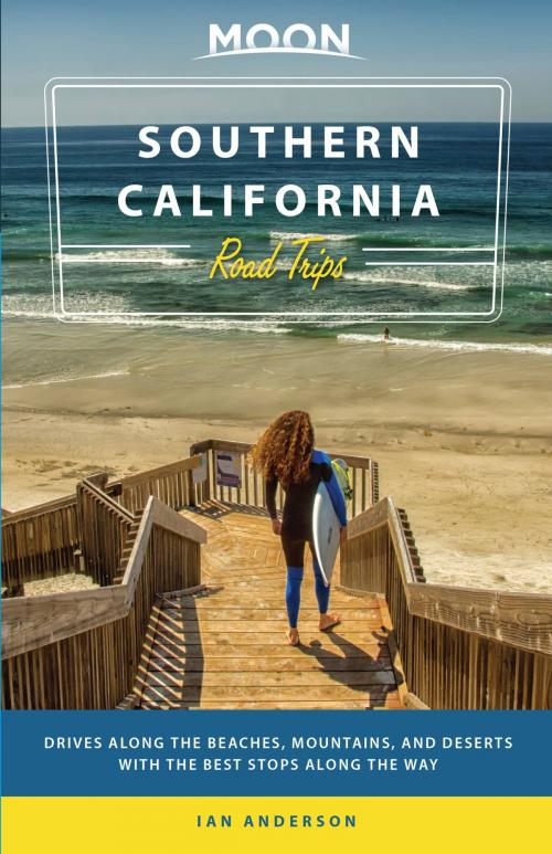 Cover of the book Moon Southern California Road Trips by Ian Anderson, Avalon Publishing