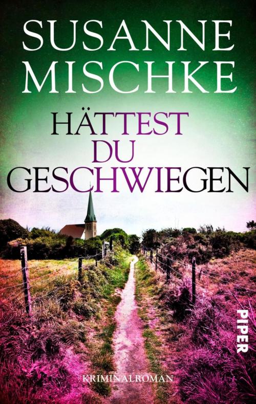 Cover of the book Hättest du geschwiegen by Susanne Mischke, Piper ebooks