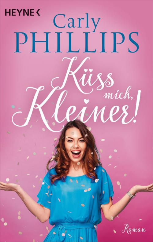 Cover of the book Küss mich, Kleiner! by Carly Phillips, Heyne Verlag