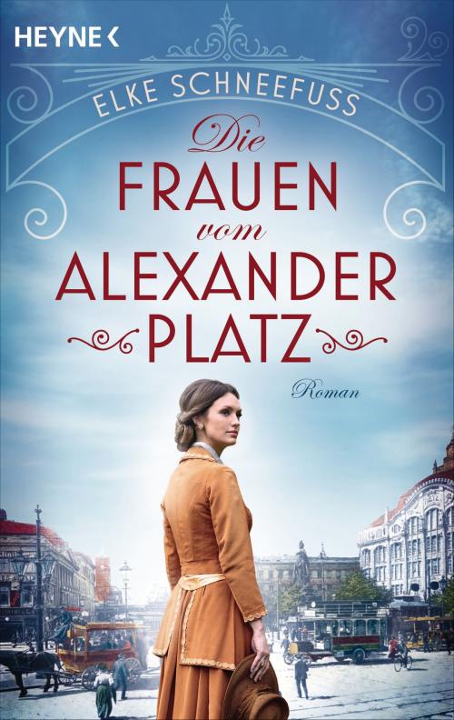 Cover of the book Die Frauen vom Alexanderplatz by Elke  Schneefuß, Heyne Verlag