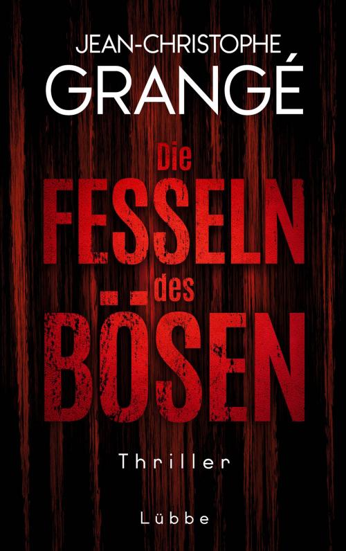 Cover of the book Die Fesseln des Bösen by Jean-Christophe Grangé, Bastei Entertainment
