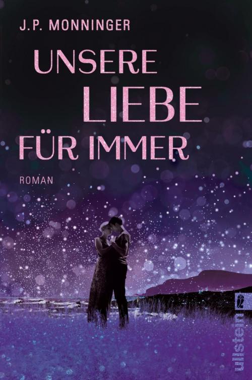 Cover of the book Unsere Liebe für immer by J. P. Monninger, Ullstein Ebooks