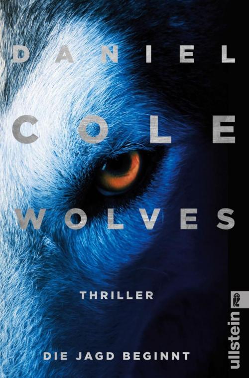 Cover of the book Wolves - Die Jagd beginnt by Daniel Cole, Ullstein Ebooks