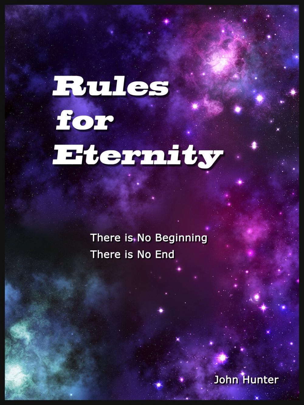 Big bigCover of Rules for Eternity: There is No Begining, There is No End