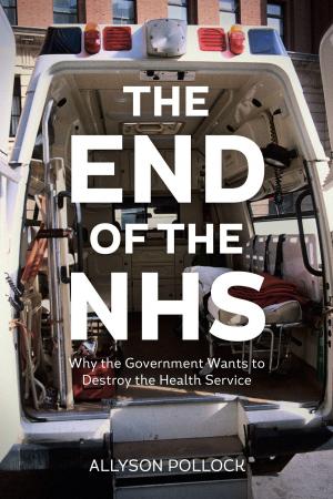 Cover of the book The End of the NHS by Heather Gautney