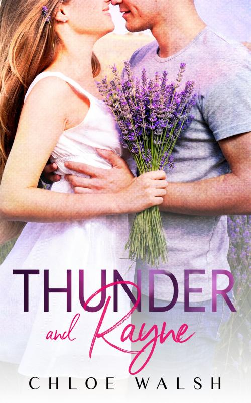 Cover of the book Thunder and Rayne by Chloe Walsh, Chloe Walsh