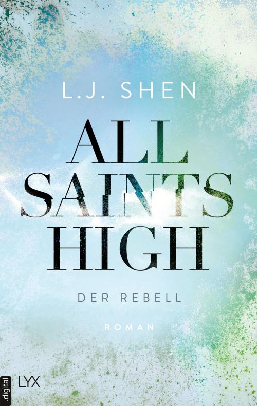 Cover of the book All Saints High - Der Rebell by L. J. Shen, LYX.digital