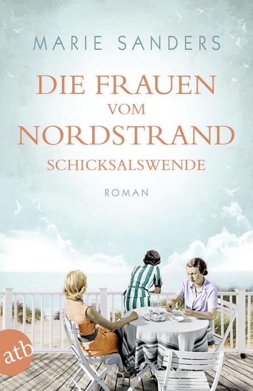 Cover of the book Die Frauen vom Nordstrand. Schicksalswende by Marie Sanders, Aufbau Digital