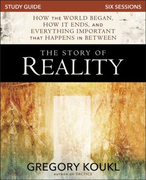Cover of the book The Story of Reality Study Guide by Scot McKnight, Becky Castle Miller