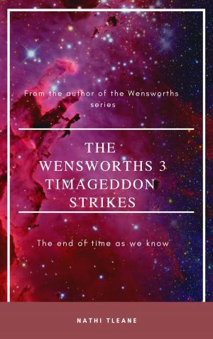 Cover of the book The Wensworths 3: Timageddon Strikes by C. K. Kelly Martin