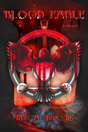 Cover of the book Blood Eagle: The Iron Eagle Series: Book Twenty-Five by Dale Amidei