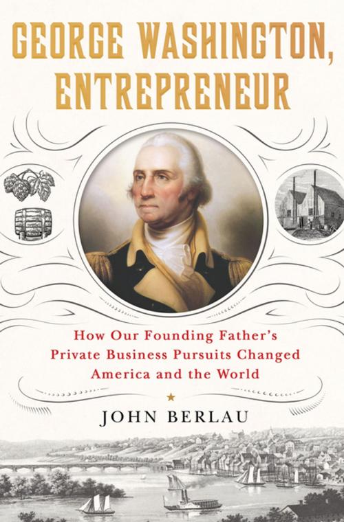 Cover of the book George Washington, Entrepreneur by John Berlau, St. Martin's Press